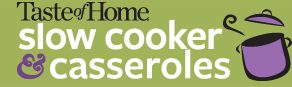 Taste of Home Slow Cooker & Casseroles Newsletter